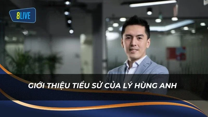 Giới thiệu tiểu sử của Lý Hùng Anh