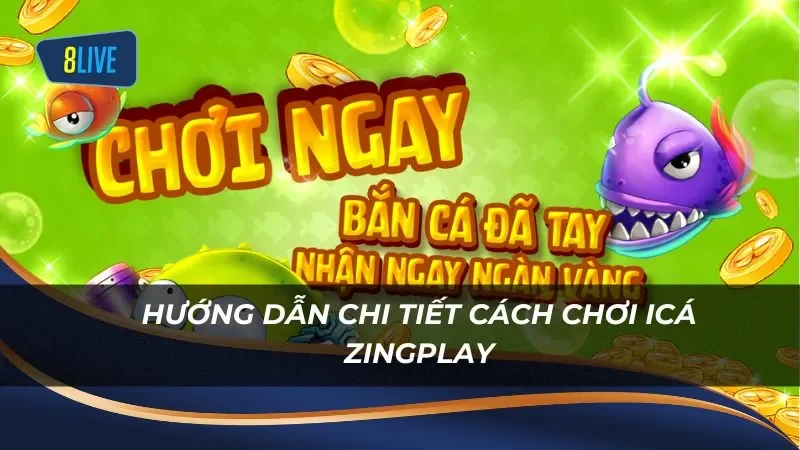 Hướng dẫn chi tiết cách chơi iCá Zingplay