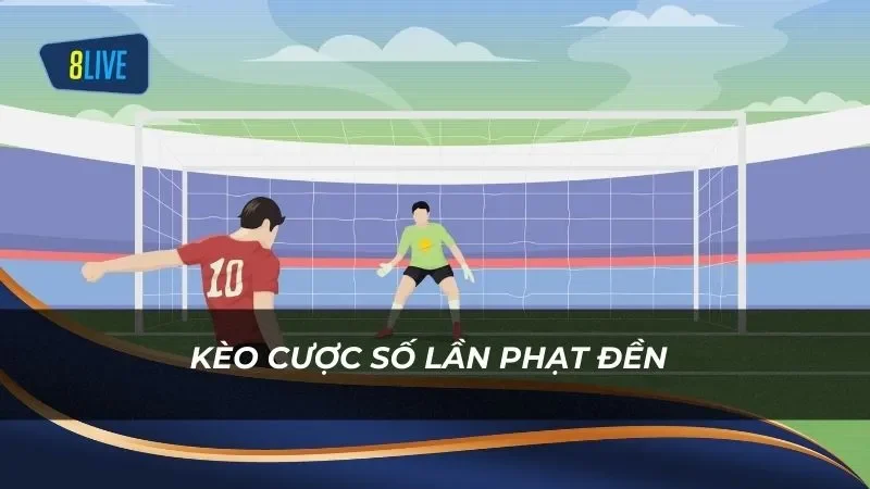 Kèo cược số lần phạt đền là loại kèo Penalty phổ biến